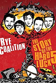 Watch Full Movie :Rye Coalition: The Story of the Hard Luck 5 (2014)