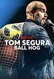 Watch Full Movie :Tom Segura: Ball Hog (2020)