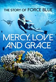Watch Full Movie :Mercy, Love & Grace: The Story of Force Blue (2017)