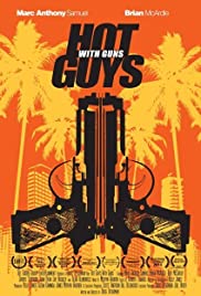 Hot Guys with Guns (2013)