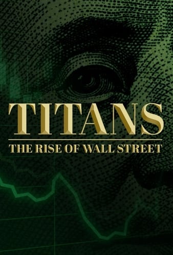 Watch Full Movie :Titans: The Rise of Wall Street (2022)