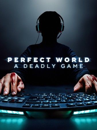 Watch Full Movie :Perfect World A Deadly Game (2022)
