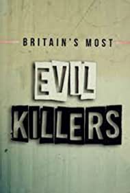 Watch Full Movie :Britains Most Evil Killers (2017-2021)
