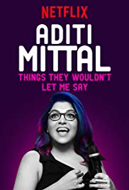 Aditi Mittal: Things They Wouldnt Let Me Say (2017)