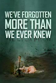 Watch Full Movie :Weve Forgotten More Than We Ever Knew (2016)